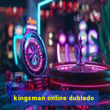 kingsman online dublado